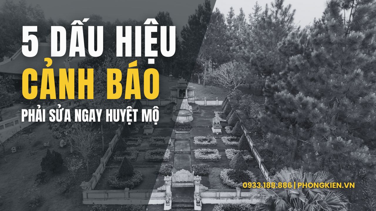 5 Dấu Hiệu Huyệt Mộ Cần Sửa Ngay – Tránh Hậu Họa Âm Dương Biến Động
